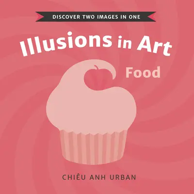 Iluzii în artă: Alimente - Illusions in Art: Food