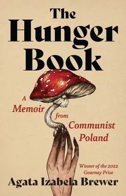 Cartea foamei: O amintire din Polonia comunistă - The Hunger Book: A Memoir from Communist Poland