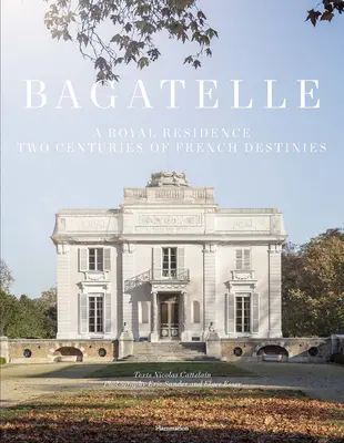 Bagatelle: O reședință princiară la Paris - Bagatelle: A Princely Residence in Paris