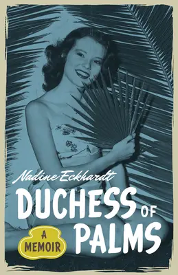 Ducesa din Palms - o carte de memorii - Duchess of Palms - A Memoir