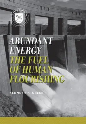 Abundant Energy: Combustibilul înfloririi umane - Abundant Energy: The Fuel of Human Flourishing