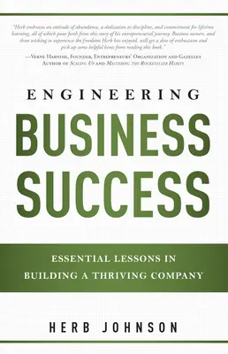 Ingineria succesului în afaceri: Lecții esențiale în construirea unei companii prospere - Engineering Business Success: Essential Lessons in Building a Thriving Company