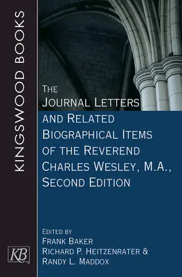 The Journal Letters and Related Biographical Items of the Reverend Charles Wesley, M.A., Ediția a doua - The Journal Letters and Related Biographical Items of the Reverend Charles Wesley, M.A., Second Edition