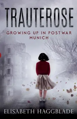 Trauterose: Creșterea în Münchenul postbelic - Trauterose: Growing Up in Postwar Munich