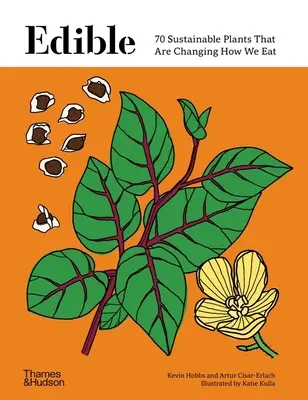 Edible: 70 de plante durabile care schimbă modul în care mâncăm - Edible: 70 Sustainable Plants That Are Changing How We Eat