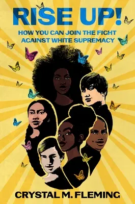 Ridică-te!: Cum te poți alătura luptei împotriva supremației albilor - Rise Up!: How You Can Join the Fight Against White Supremacy