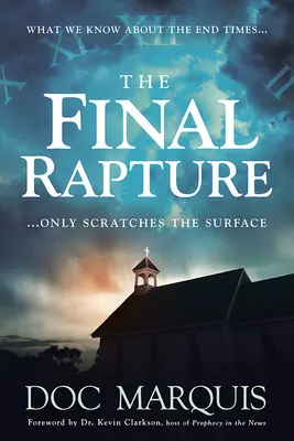 Răpirea finală: Ceea ce știm despre sfârșitul timpurilor zgârie doar suprafața - The Final Rapture: What We Know about the End Times Only Scratches the Surface