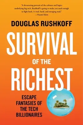 Supraviețuirea celor mai bogați: Fanteziile de evadare ale miliardarilor din tehnologie - Survival of the Richest: Escape Fantasies of the Tech Billionaires