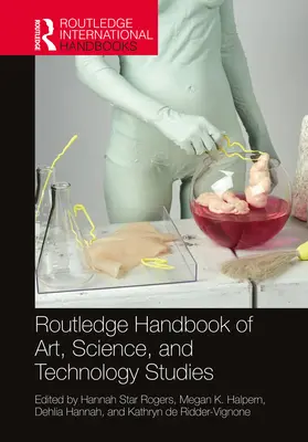 Manualul Routledge de studii despre artă, știință și tehnologie - Routledge Handbook of Art, Science, and Technology Studies