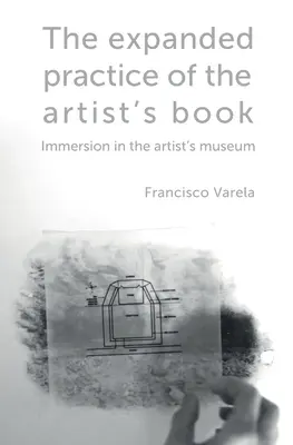 Practica extinsă a cărții de artist: Imersiune în muzeul artistului - The expanded practice of the artist's book: Immersion in the artist's museum