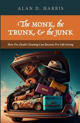 Călugărul, cufărul și gunoiul: The Monk, the Trunk, & the Junk - The Monk, the Trunk, & the Junk