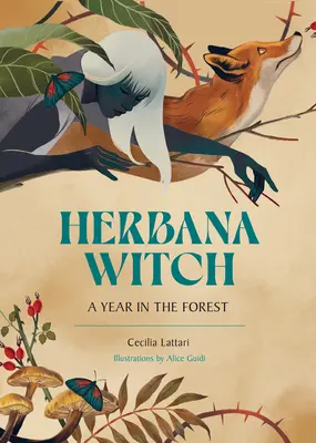 Vrăjitoarea Herbana: Un an în pădure (Lucrul cu ierburi, scoarțe, ciuperci, rădăcini și flori) - Herbana Witch: A Year in the Forest (Working with Herbs, Barks, Mushrooms, Roots, and Flowers)