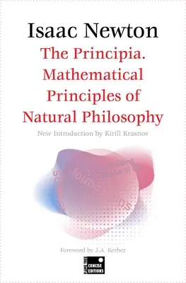 The Principia. Principiile matematice ale filosofiei naturale (ediție concisă) - The Principia. Mathematical Principles of Natural Philosophy (Concise Edition)