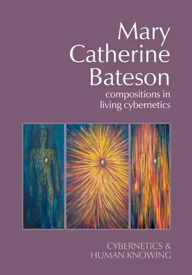 Mary Catherine Bateson: Compoziții în cibernetica vie - Mary Catherine Bateson: Compositions in Living Cybernetics