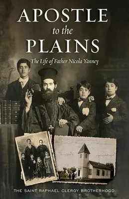 Apostol al câmpiilor: Viața părintelui Nicola Yanney - Apostle to the Plains: The Life of Father Nicola Yanney