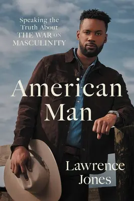 American Man: Adevărul despre războiul împotriva masculinității (Speaking the Truth about the War on Masculinity) - American Man: Speaking the Truth about the War on Masculinity