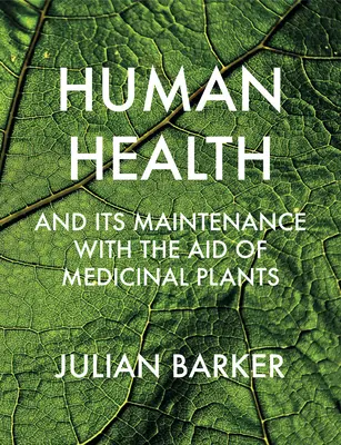 Sănătatea umană și menținerea acesteia cu ajutorul plantelor medicinale - Human Health and Its Maintenance with the Aid of Medicinal Plants