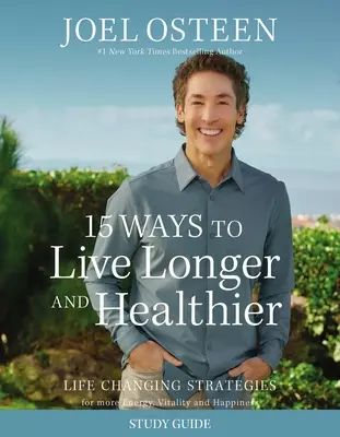 15 moduri de a trăi mai mult și mai sănătos Ghid de studiu: Strategii care schimbă viața pentru o energie mai mare, o minte mai concentrată și un suflet mai calm - 15 Ways to Live Longer and Healthier Study Guide: Life-Changing Strategies for Greater Energy, a More Focused Mind, and a Calmer Soul