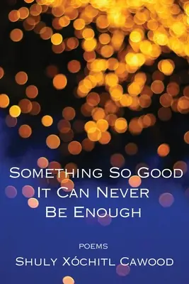 Ceva atât de bun încât nu poate fi niciodată suficient - Something So Good It Can Never Be Enough