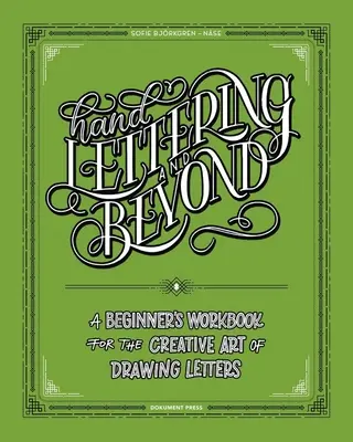 Hand Lettering and Beyond: Cartea de lucru a unui începător pentru arta creativă de a desena litere - Hand Lettering and Beyond: A Beginner's Workbook for the Creative Art of Drawing Letters