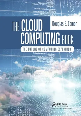 Cartea Cloud Computing: The Future of Computing Explained (în engleză) - The Cloud Computing Book: The Future of Computing Explained
