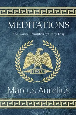 Meditații - Traducerea clasică de George Long (Reader's Library Classics) - Meditations - The Classical Translation by George Long (Reader's Library Classics)