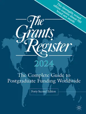 The Grants Register 2024: Ghidul complet al finanțării postuniversitare la nivel mondial - The Grants Register 2024: The Complete Guide to Postgraduate Funding Worldwide