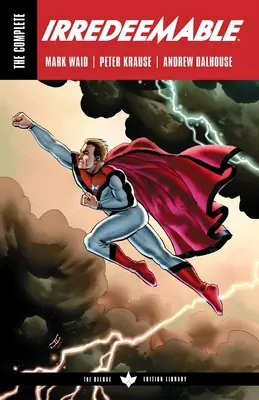 The Complete Irredeemable de Mark Waid - The Complete Irredeemable by Mark Waid