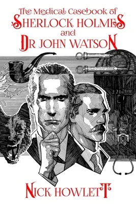 Cazuistica medicală a lui Sherlock Holmes și a doctorului Watson - The Medical Casebook of Sherlock Holmes and Doctor Watson