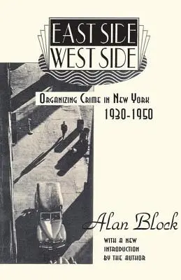 East Side-West Side - Organizarea crimei în New York, 1930-50 - East Side-West Side - Organizing Crime in New York, 1930-50