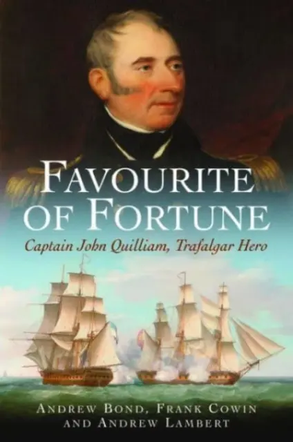 Favourite of Fortune: Căpitanul John Quilliam, erou la Trafalgar - Favourite of Fortune: Captain John Quilliam, Trafalgar Hero