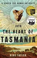 Into the Heart of Tasmania: O căutare a antichității umane - Into the Heart of Tasmania: A Search for Human Antiquity
