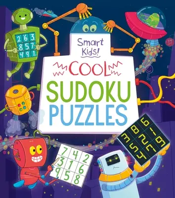 Copii isteți! Puzzle-uri Sudoku cool - Smart Kids! Cool Sudoku Puzzles