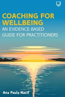 Coaching pentru bunăstare: Un ghid bazat pe dovezi pentru practicieni - Coaching for Wellbeing: An Evidence-Based Guide for Practitioners