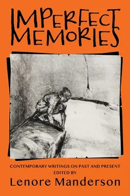 Memorii imperfecte: Scrieri contemporane despre trecut și prezent - Imperfect Memories: Contemporary Writings on Past and Present