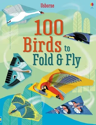 100 de păsări de împăturit și de zburat - 100 Birds to Fold and Fly