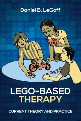 Terapia bazată pe Lego: Teoria și practica actuală - Lego-Based Therapy: Current Theory and Practice