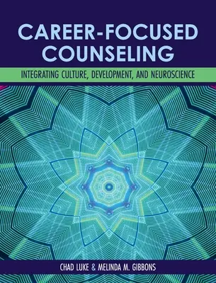 Consiliere centrată pe carieră: Integrarea culturii, dezvoltării și neuroștiinței - Career-Focused Counseling: Integrating Culture, Development, and Neuroscience
