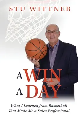 O victorie pe zi: Ce am învățat din baschet și m-a făcut un profesionist al vânzărilor - A Win a Day: What I Learned from Basketball That Made Me a Sales Professional