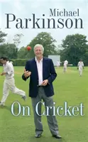 Michael Parkinson despre cricket - Michael Parkinson on Cricket