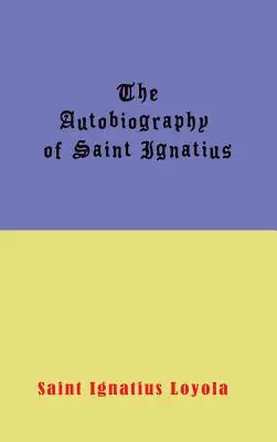 Autobiografia Sfântului Ignațiu - Autobiography of St. Ignatius