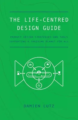 Ghidul de proiectare centrată pe viață - The Life-centred Design Guide