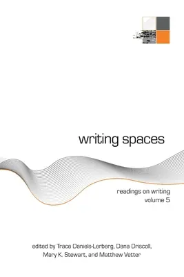 Spații de scriere: Readings on Writing Volume 5 - Writing Spaces: Readings on Writing Volume 5