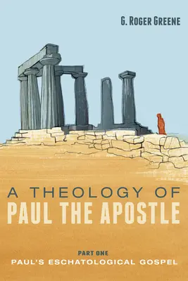 O teologie a apostolului Pavel, prima parte: Evanghelia escatologică a lui Pavel - A Theology of Paul the Apostle, Part One: Paul's Eschatological Gospel