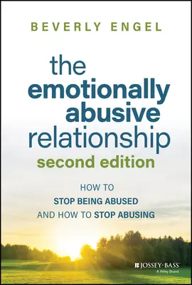 Relația abuzivă emoțional: Cum să nu mai fii abuzat și cum să nu mai abuzezi - The Emotionally Abusive Relationship: How to Stop Being Abused and How to Stop Abusing