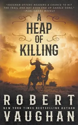 O grămadă de omoruri: O aventură western clasică - A Heap of Killing: A Classic Western Adventure