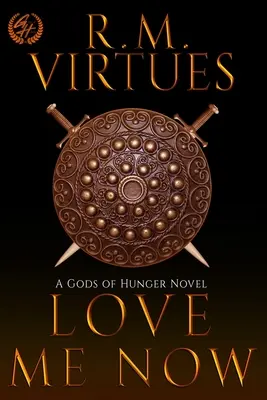 Iubește-mă acum: Gods of Hunger #4 - Love Me Now: Gods of Hunger #4