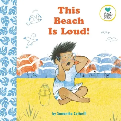 Plaja asta e zgomotoasă!: Pentru copiii din spectrul autist (Little Senses) - This Beach Is Loud!: For Kids on the Autistic Spectrum (Little Senses)