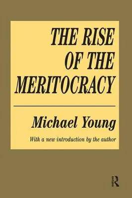 Ascensiunea meritocrației - The Rise of the Meritocracy