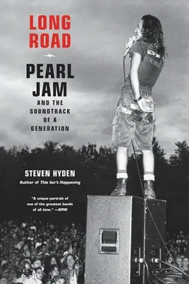 Long Road: Pearl Jam și coloana sonoră a unei generații - Long Road: Pearl Jam and the Soundtrack of a Generation